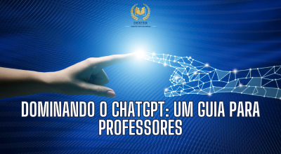 Dominando o ChatGPT: Um Guia para Professores