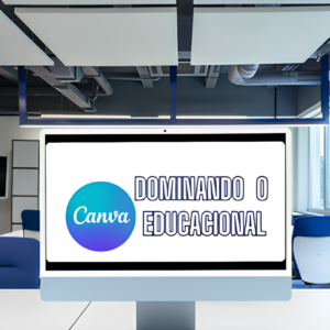 Dominando o Canva Educacional